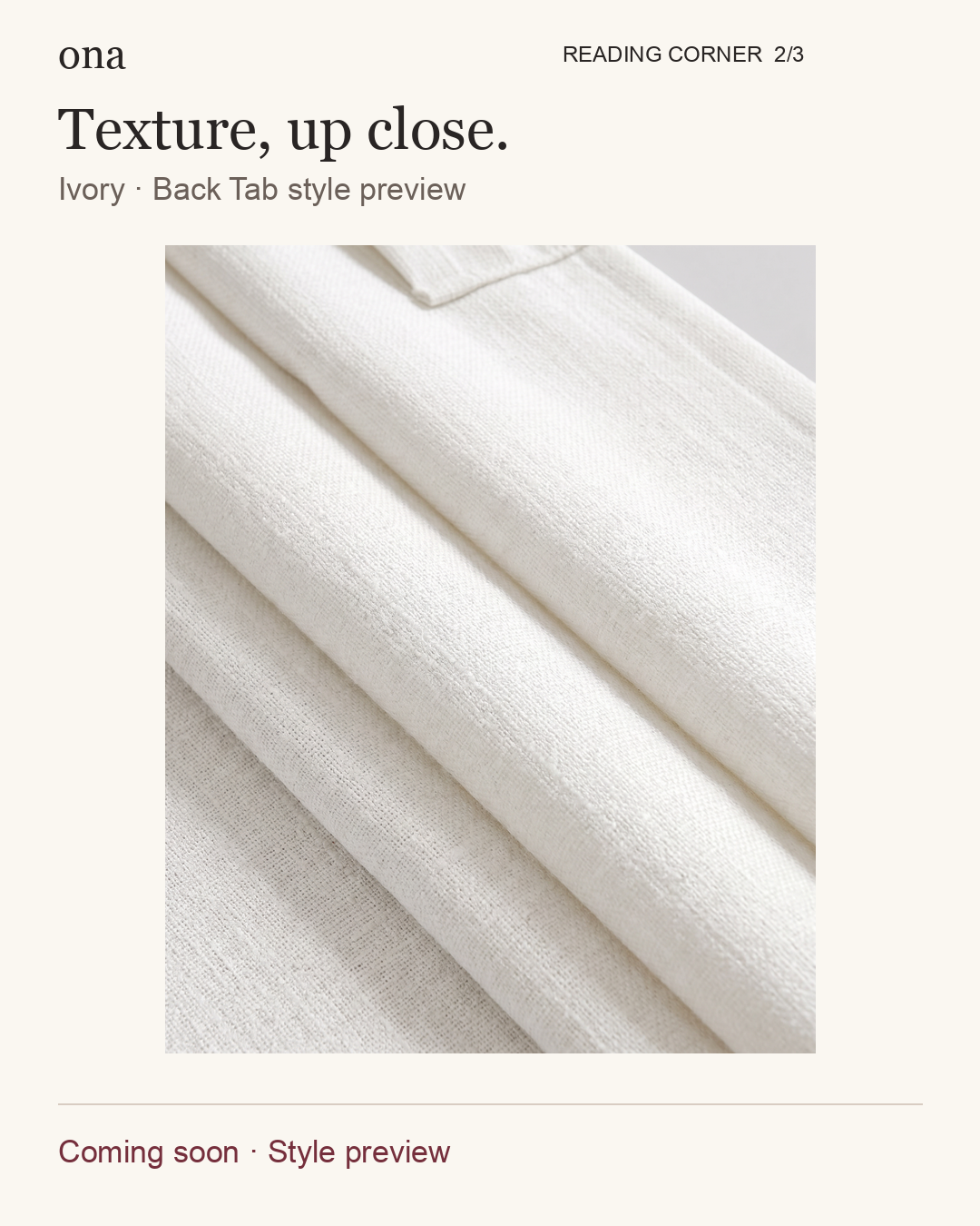 Reading corner, view 2 of 3. Texture, up close. Back Tab curtains in Ivory. Styling concept. Styling visualization.